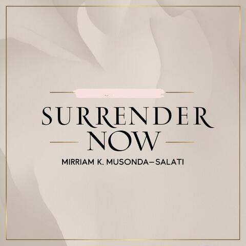 SURRENDER NOW