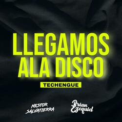 Llegamos A La Disco (Techengue) (feat. Nestor Salvatierra)