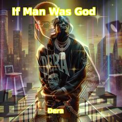 If man was God