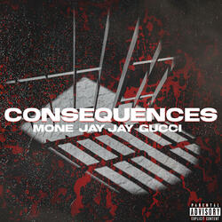 Consequences (feat. Jay Jay & Gucci)