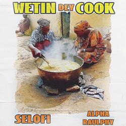 Wetin Dey Cook