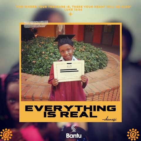 EVERYTHING IS REAL