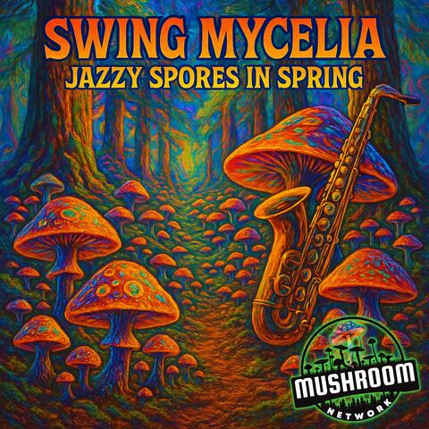Swing Mycelia: Jazzy Spores in Spring