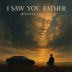 I Saw You, Father