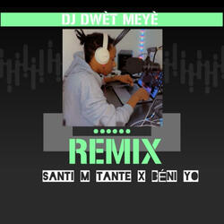 Santi m tante X Beni yo - DJ DWÈT MEYÈ