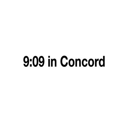 9:09 in Concord