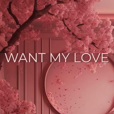 Want My Love