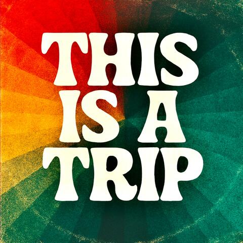 This Is A Trip