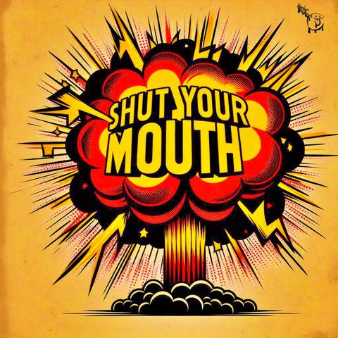Shut Your Mouth