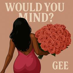 Would you mind ?
