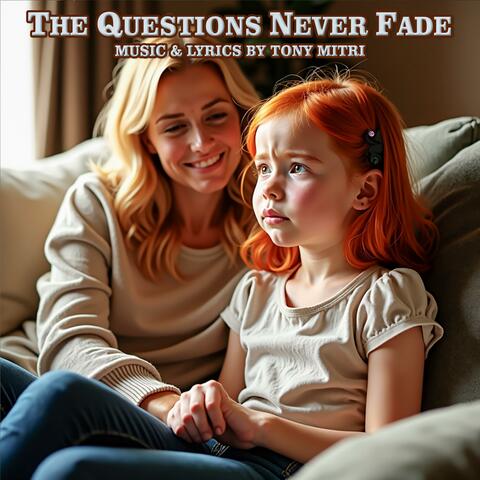 THE QUESTIONS NEVER FADE
