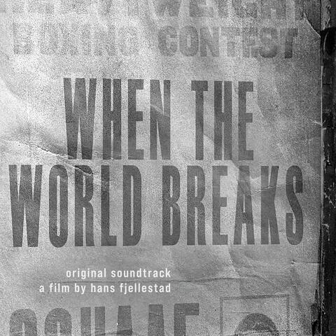 When the World Breaks (Original Soundtrack)