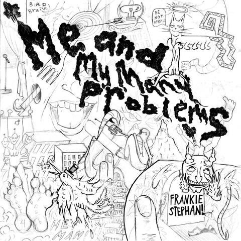 Me and My Many Problems