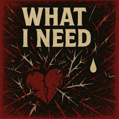 What I Need