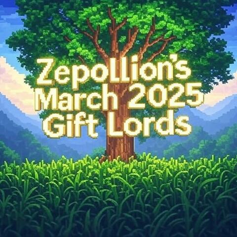 Zepollion's March 2025 Gift Lords