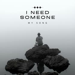 I Need Someone