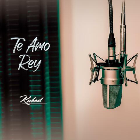 Te Amo Rey