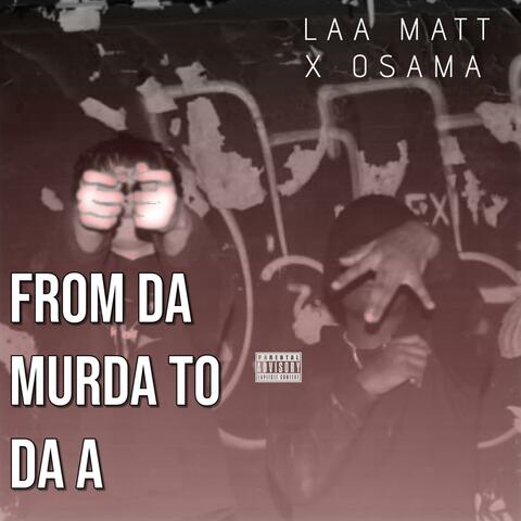 From Da Murda To Da A (feat. Osama)