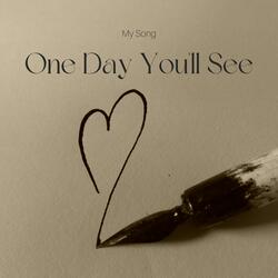 One Day You'll See