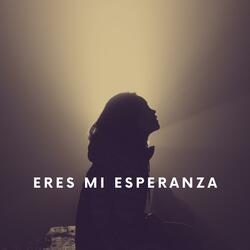 Eres mi Esperanza