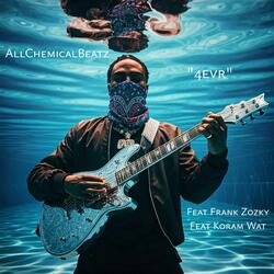 "4EVR" AllChemicalBeatz Acbeatz.com (feat. Frank Zozky & Koram Wat)