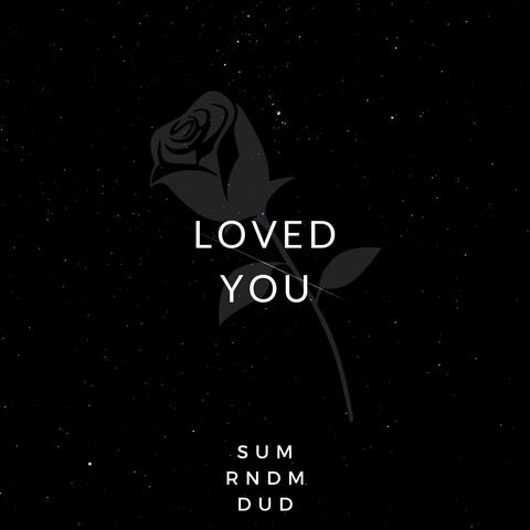 loved you