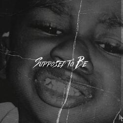 Supposed to Be (feat. BigTimeBake)