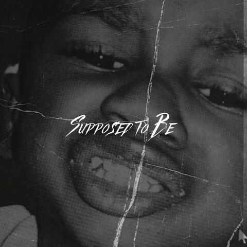 Supposed to Be (feat. BigTimeBake)