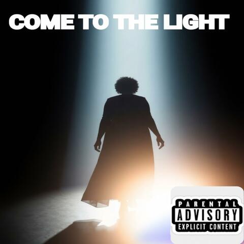 Come to the light