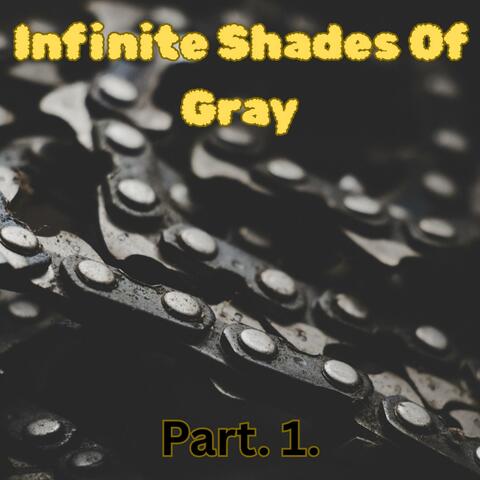 Infinite Shades of Gray, Pt. 1