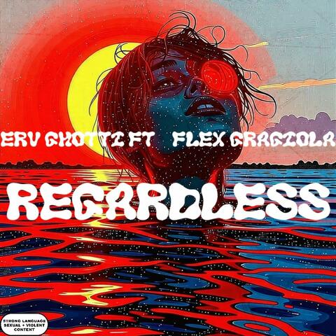 Regardless (feat. Erv Ghotti)
