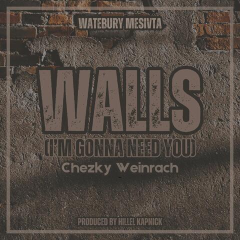 Walls (I'm Gonna Need You) (feat. Chezky Weinrach)