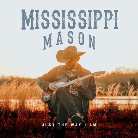 Mississippi Mason's "Just The Way I Am"