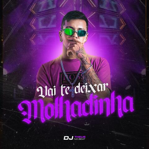 Vai te deixar Molhadinha