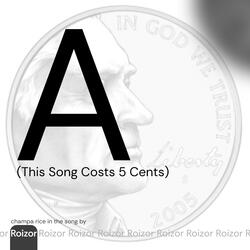 A (This Song Costs 5 Cents)