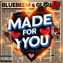 Made For YYou (feat. GEE LOU & Bluebeem)