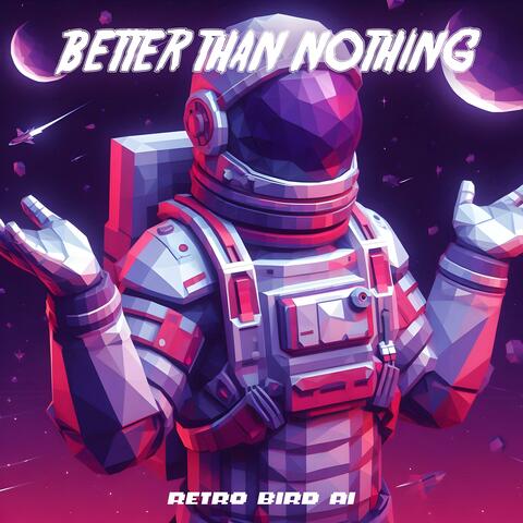 Better Than Nothing
