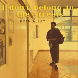 I Don't Belong To The Streets
