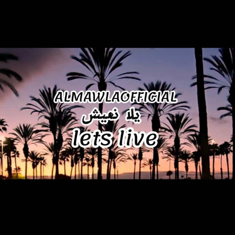 Lets live | يلا نعيش (feat. Almawlaofficial & Ror)