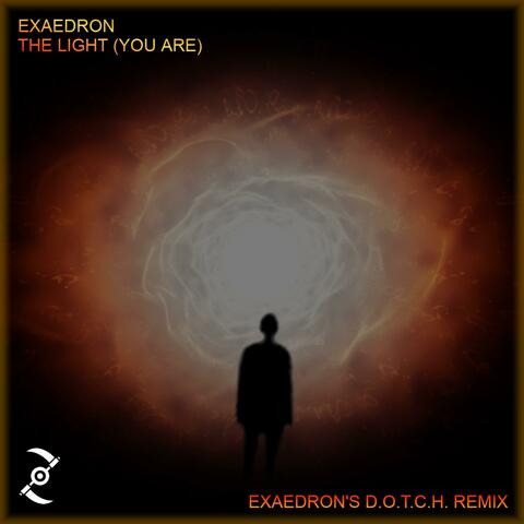 THE LIGHT (EXAEDRON'S D.O.T.C.H. REMIX) [YOU ARE]