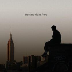 Waiting right here