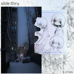 slide thru (feat. crisis)