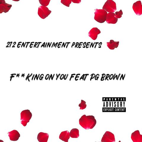 Fucking On You (feat. PG Brown)
