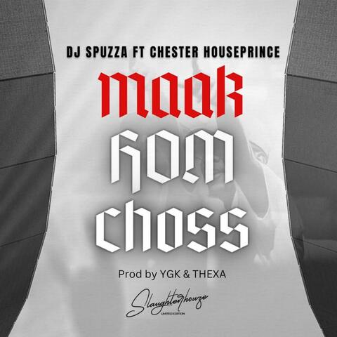 MAAK HOM CHOSS (feat. Chester Houseprince)