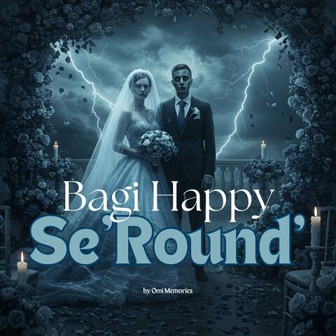 Bagi Happy Se'Round'