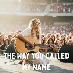 The Way You Called My Name
