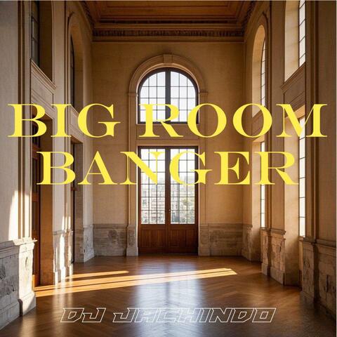 Big Room Banger