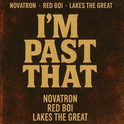 IM PAST THAT (feat. Novatron & Red Boi)