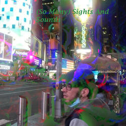 (So Many) Sights and Sounds
