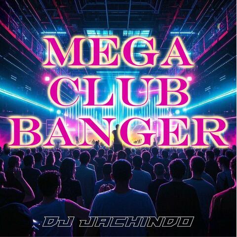 Mega Club Banger